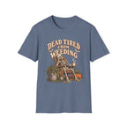 Dead Tired From Weeding T-Shirt