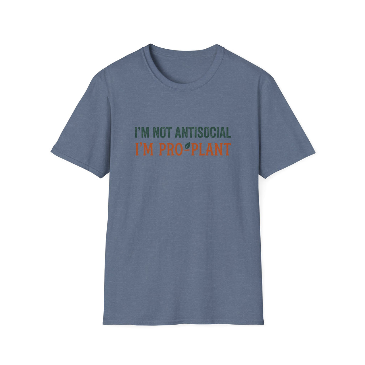 I'm Not Antisocial I'm Pro-Plant T-Shirt