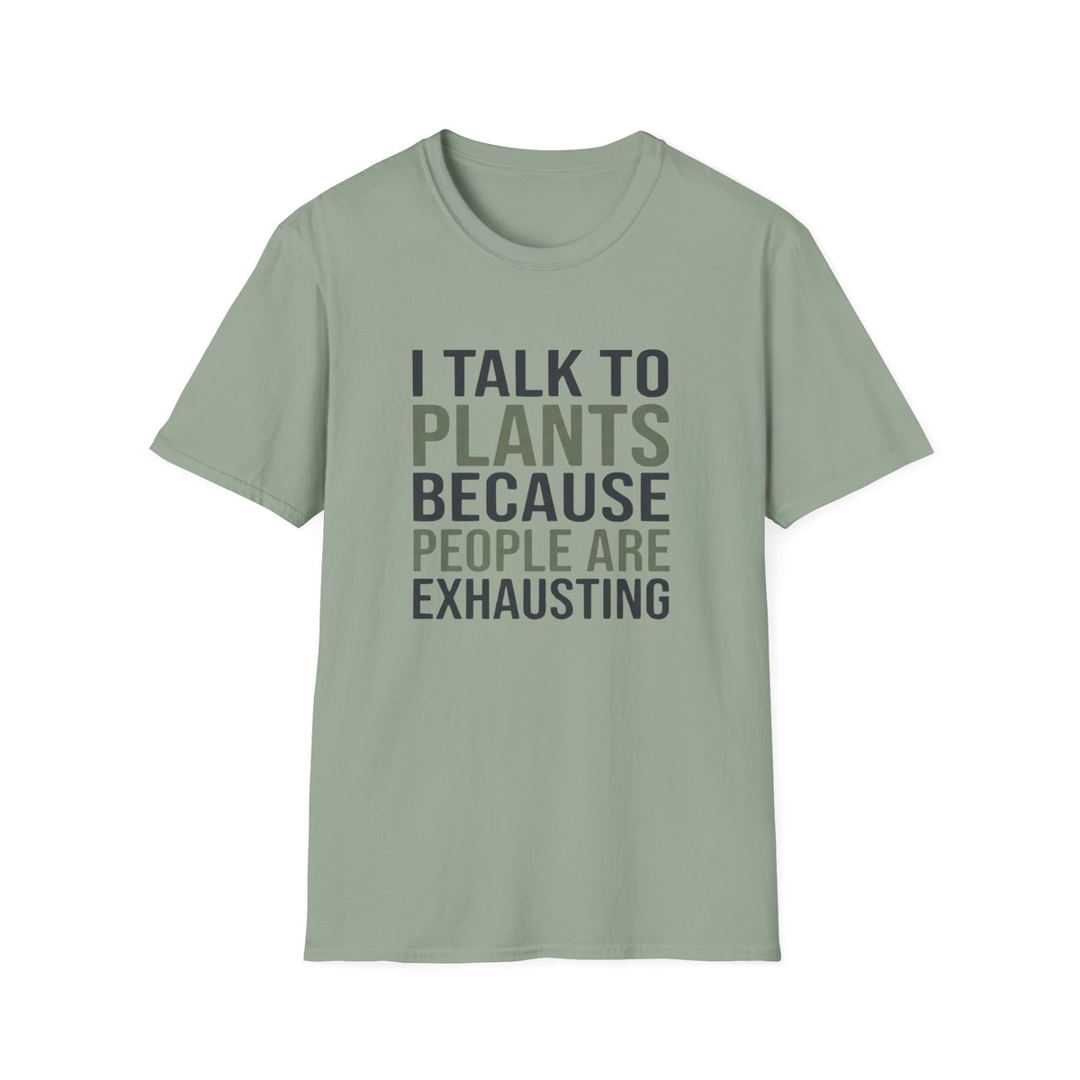 I Talk to Plants Because People Are Exhausting T-Shirt