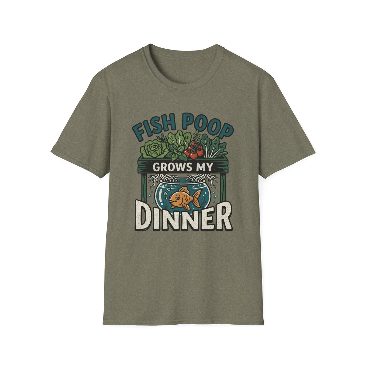 Fish Poop Grows My Dinner T-Shirt