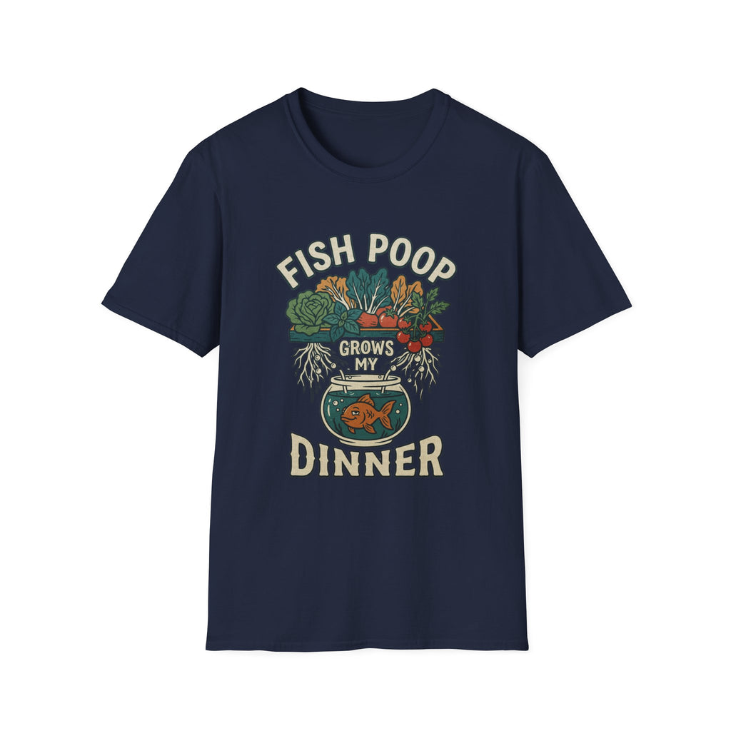 Fish Poop Grows My Dinner T-Shirt