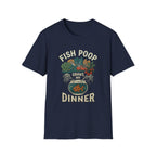 Fish Poop Grows My Dinner T-Shirt