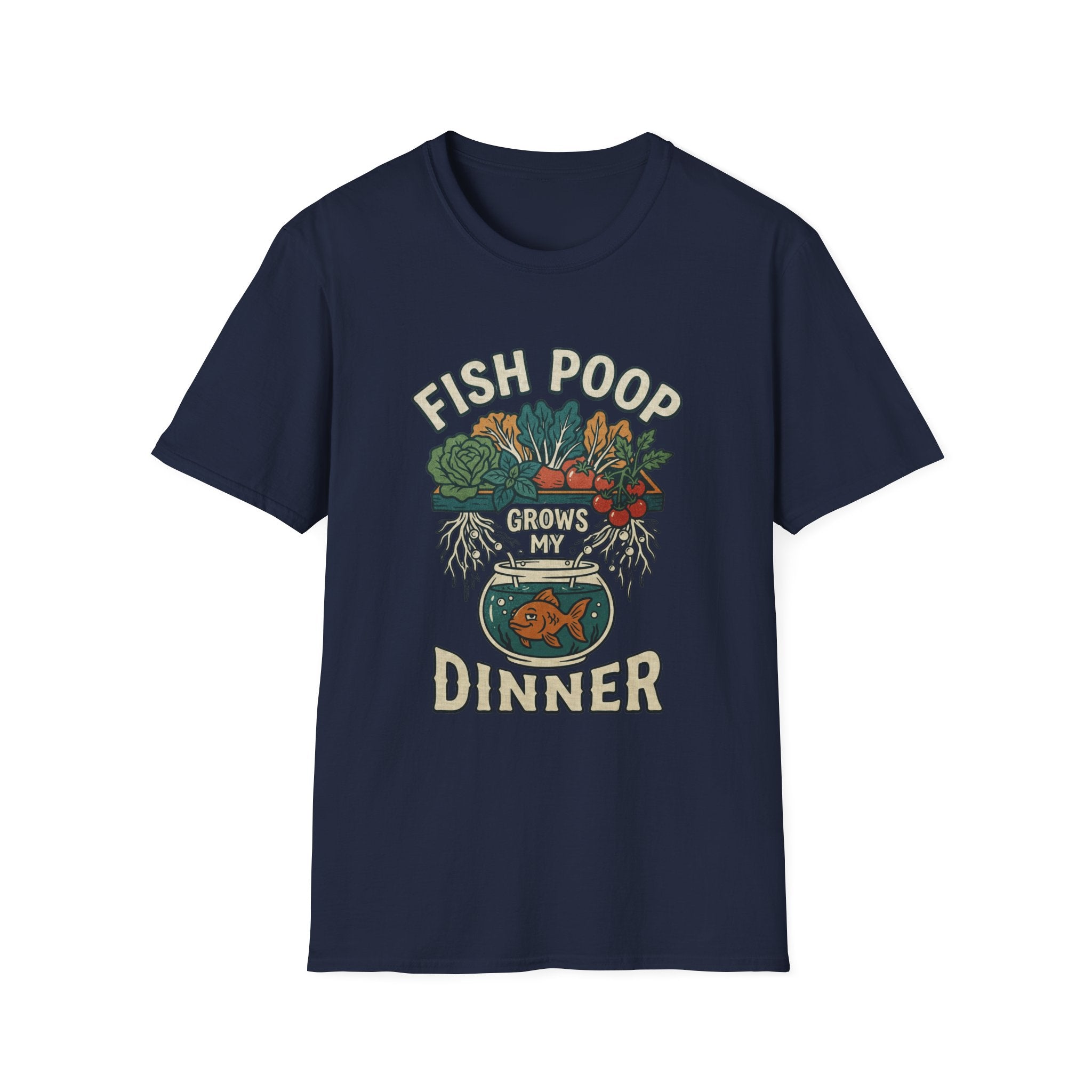 Fish Poop Grows My Dinner T-Shirt