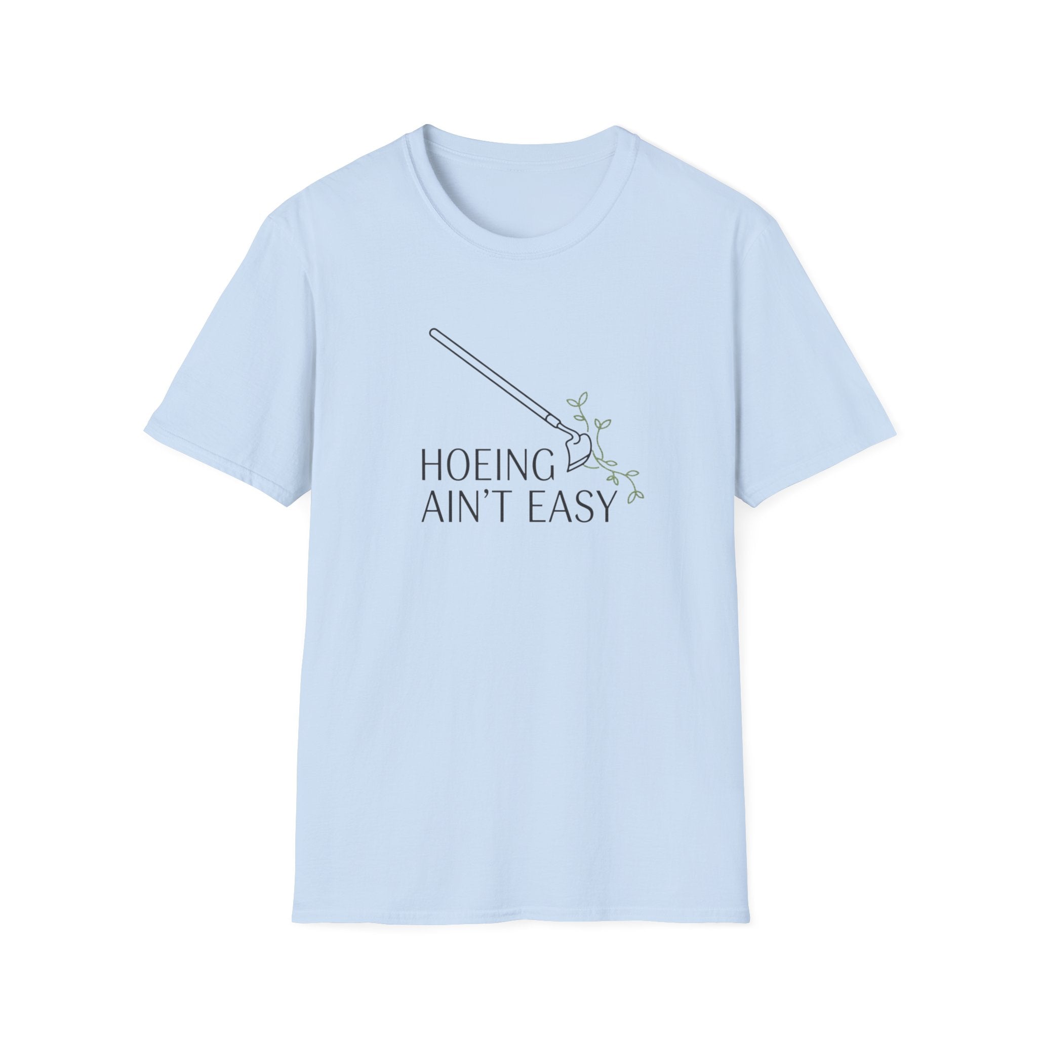 Hoeing Ain’t Easy Garden T-Shirt