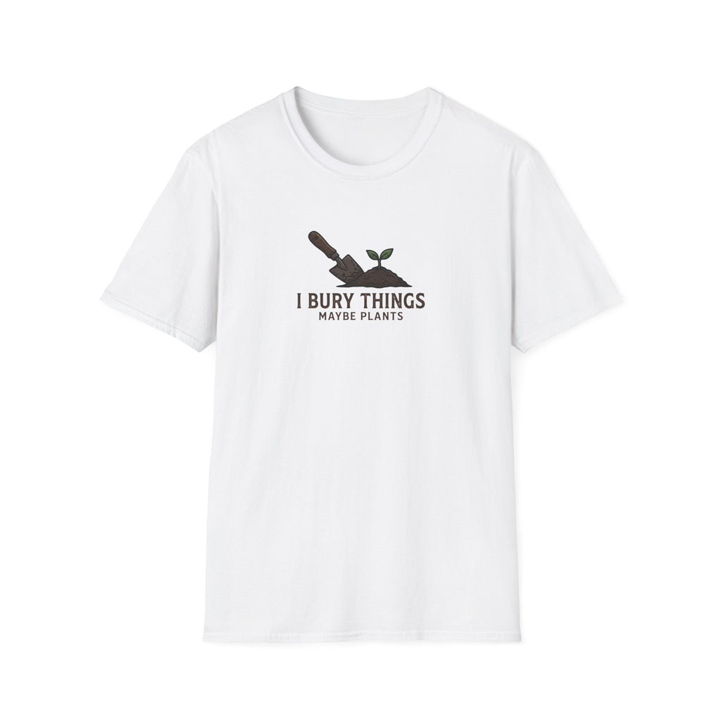 “I Bury Things, Maybe Plants” T-Shirt