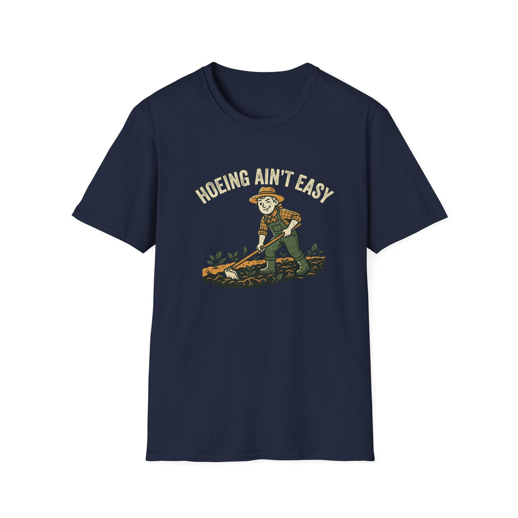 Hoeing Ain't Easy Garden T-Shirt