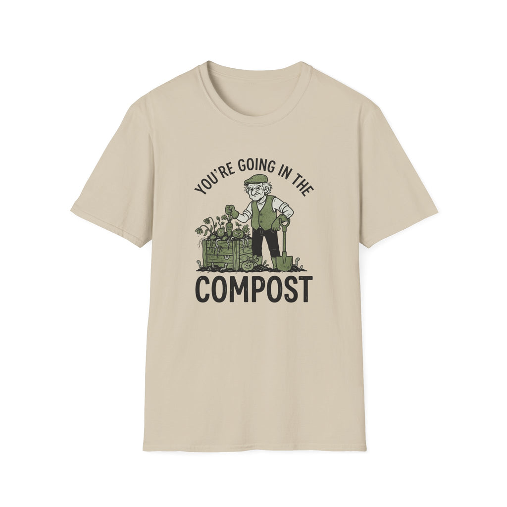 You're Going in the Compost T-Shirt