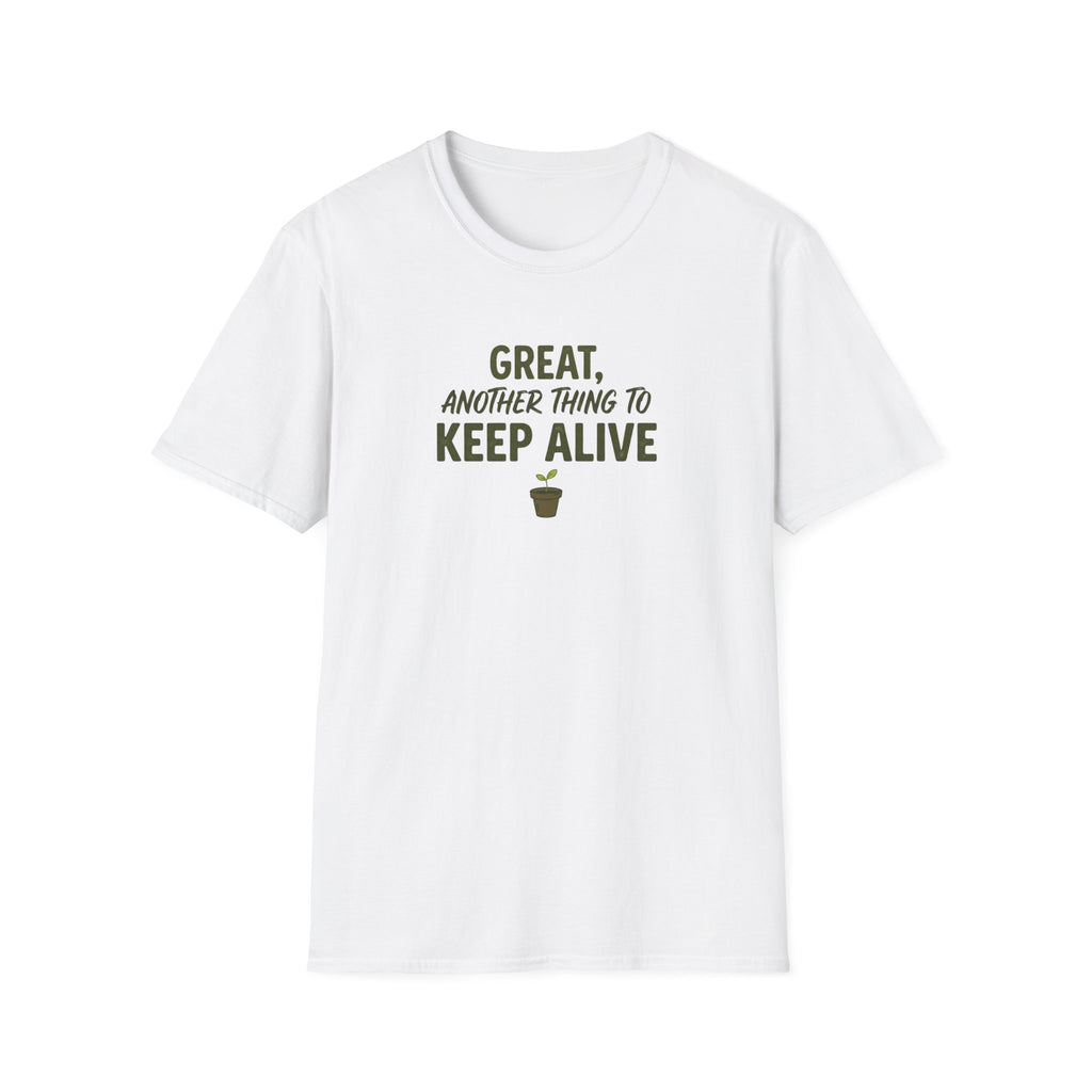 "Great, Another Thing to Keep Alive" T-Shirt