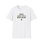 "Great, Another Thing to Keep Alive" T-Shirt