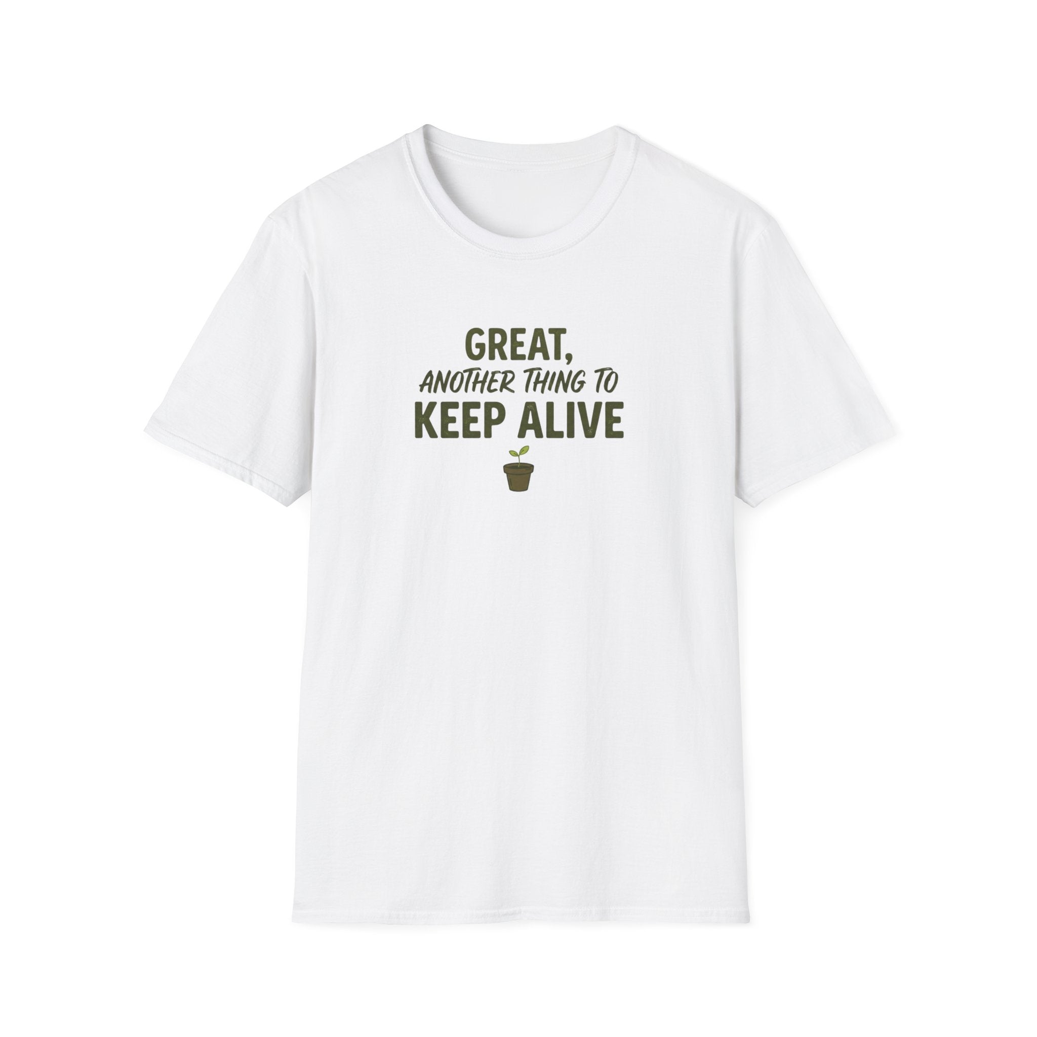 "Great, Another Thing to Keep Alive" T-Shirt