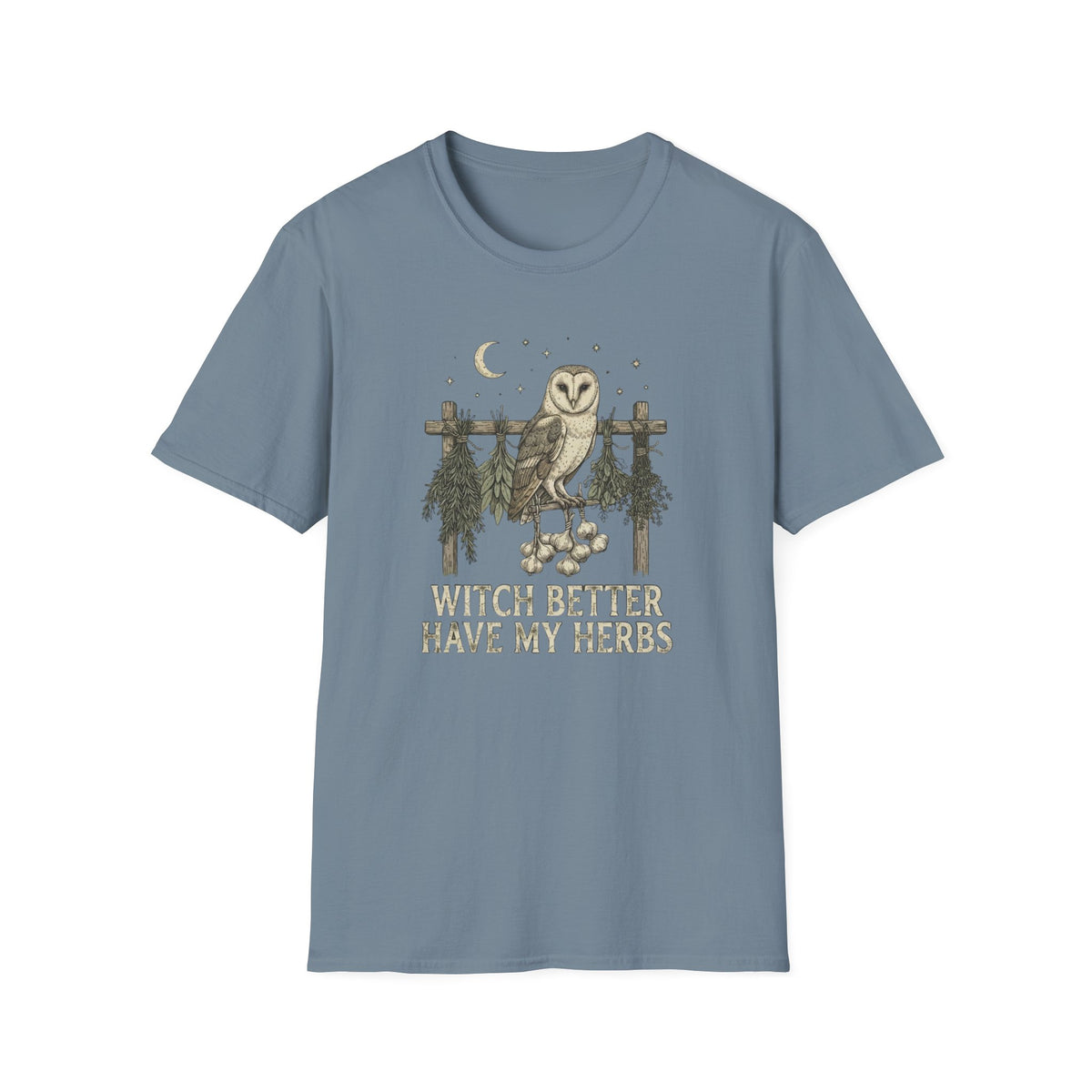 Witch Better Have My Herbs T-Shirt