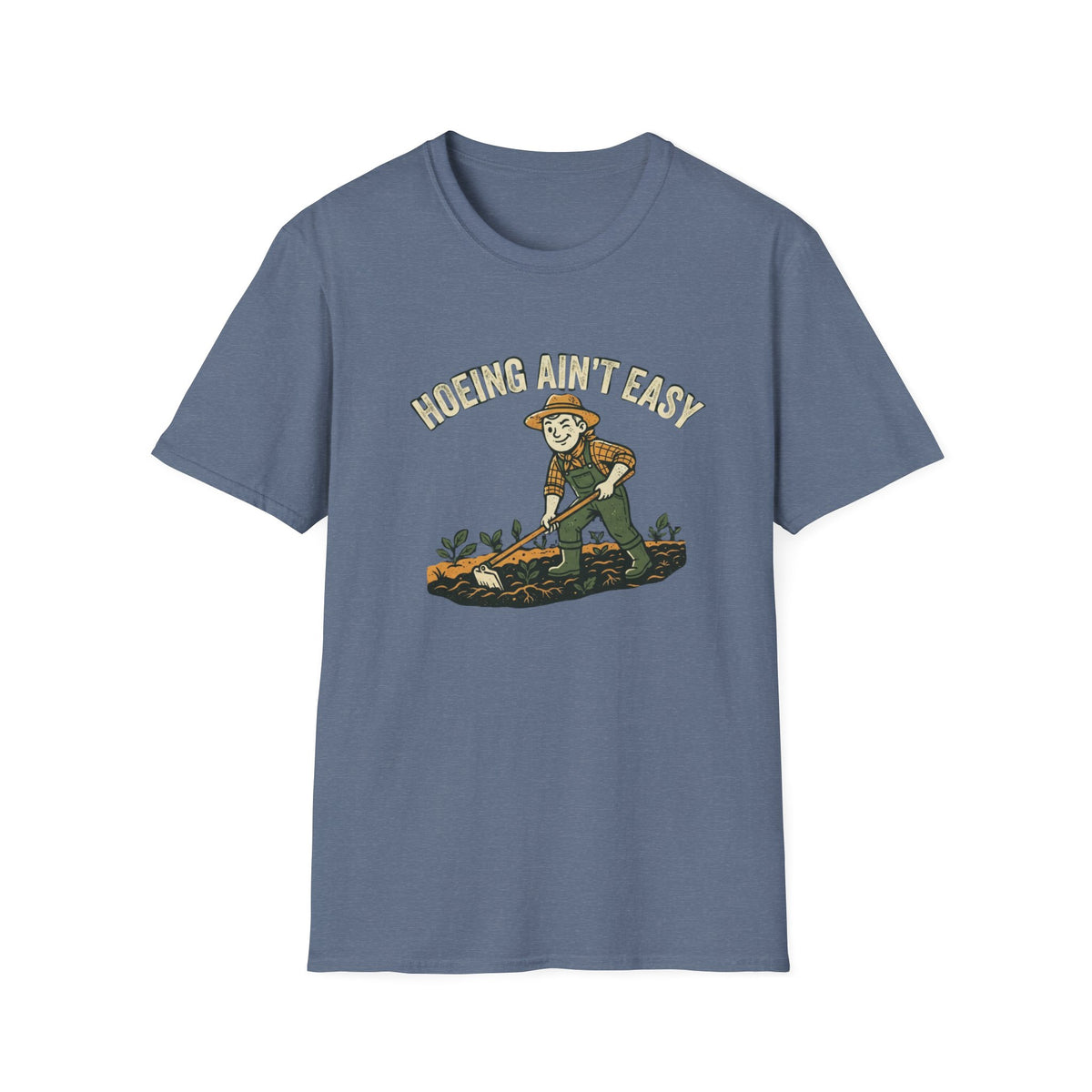 Hoeing Ain't Easy Garden T-Shirt