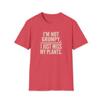 "I’m Not Grumpy, I Just Miss My Plants." T-Shirt