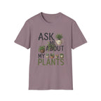 Ask Me About My Plants T-Shirt