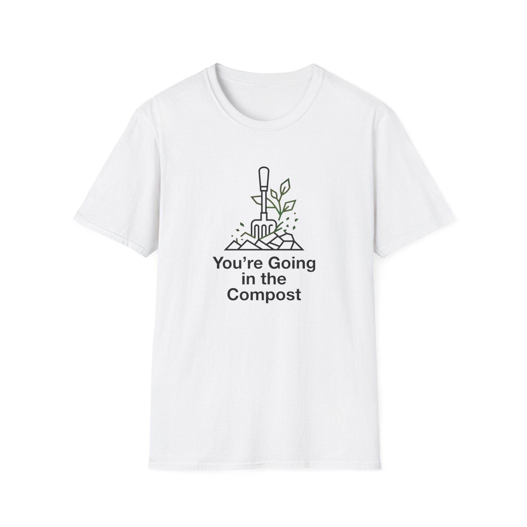 "You're Going in the Compost" T-Shirt