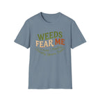 Weeds Fear Me Garden Tee