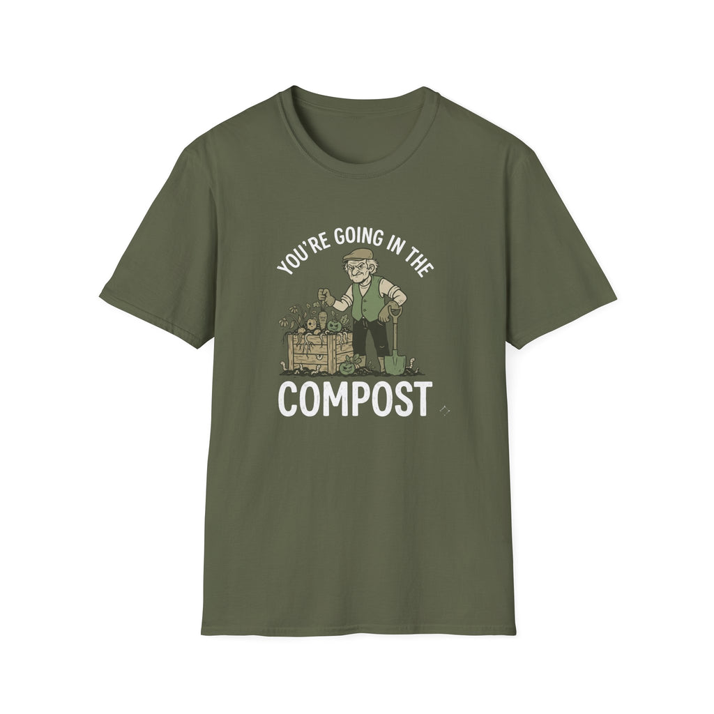 "You're Going in the Compost" T-Shirt