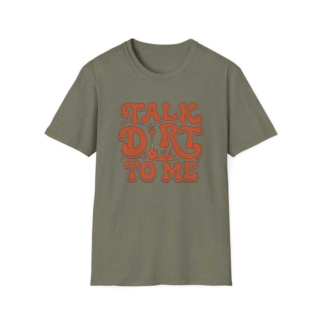 Talk Dirt To Me T‑Shirt