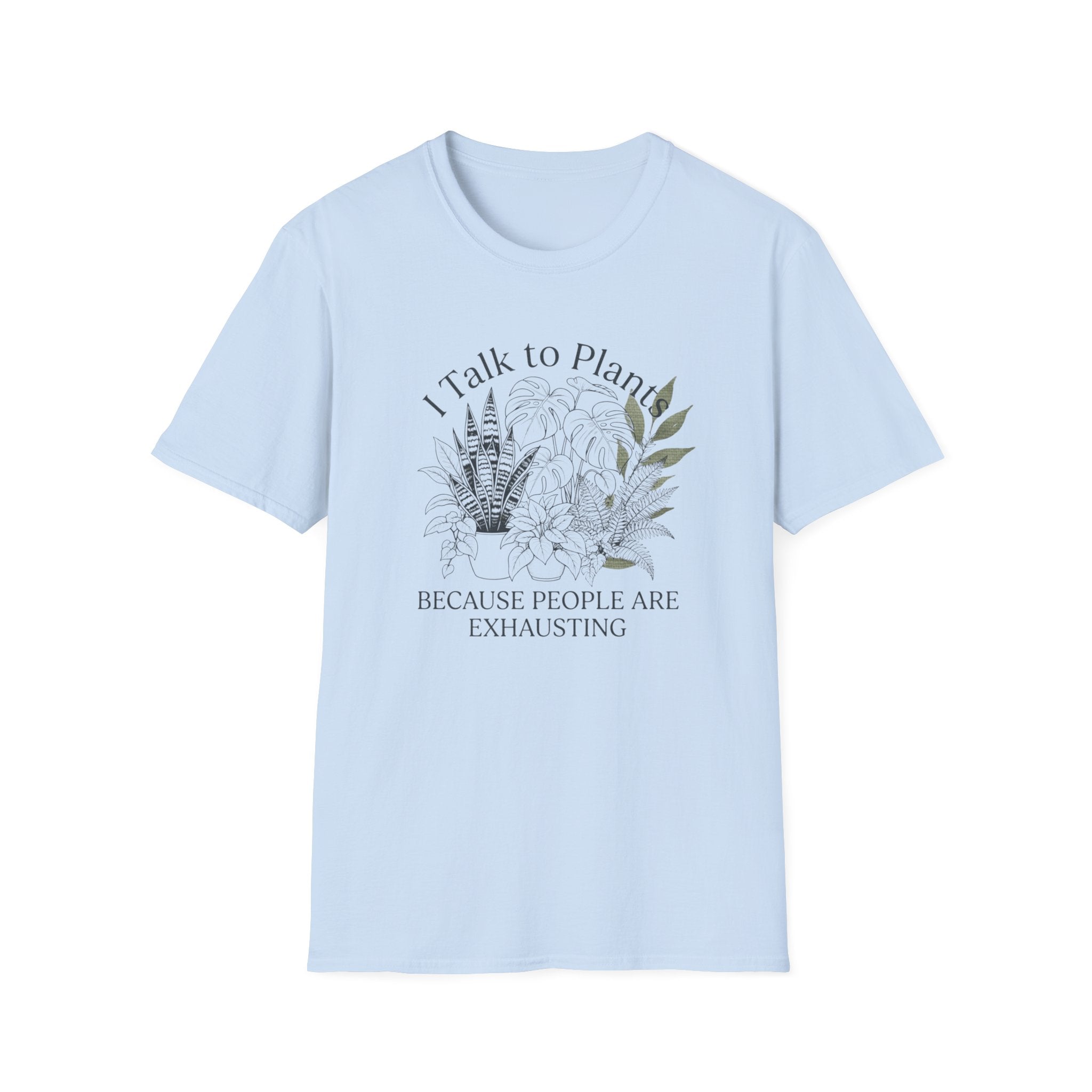 I Talk to Plants T-Shirt