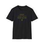 "Great, Another Thing to Keep Alive" T-Shirt