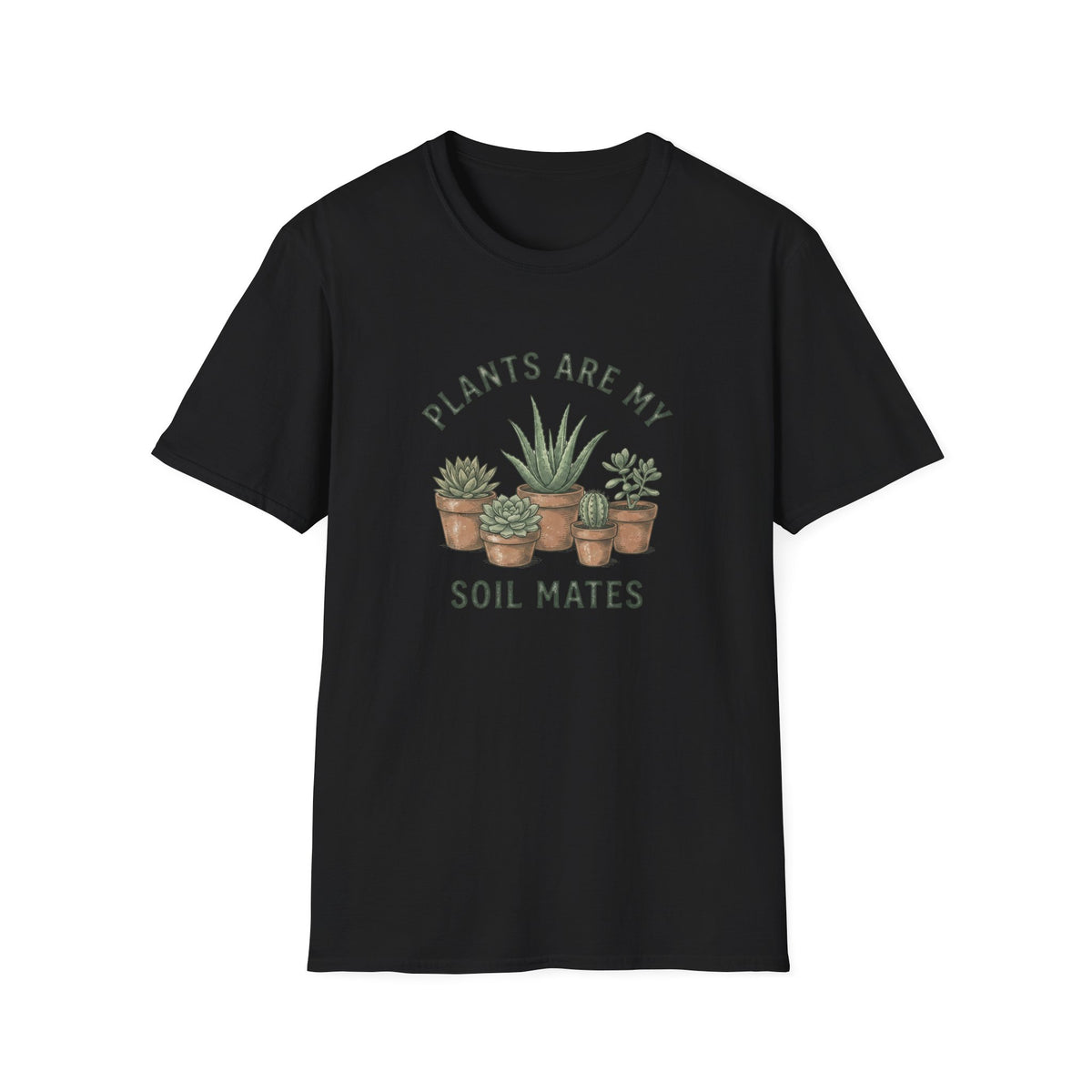 Plants Are My Soil Mates T-Shirt