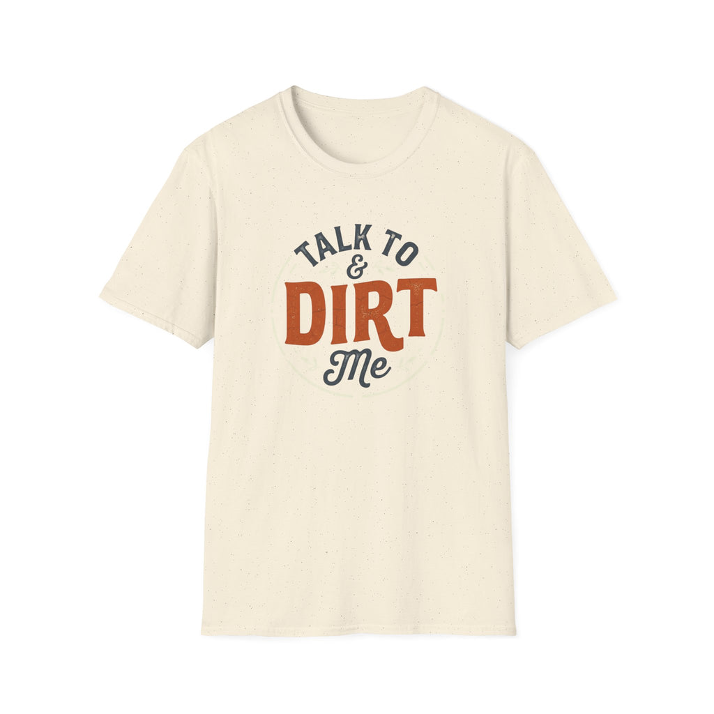 Talk Dirt to Me T-Shirt