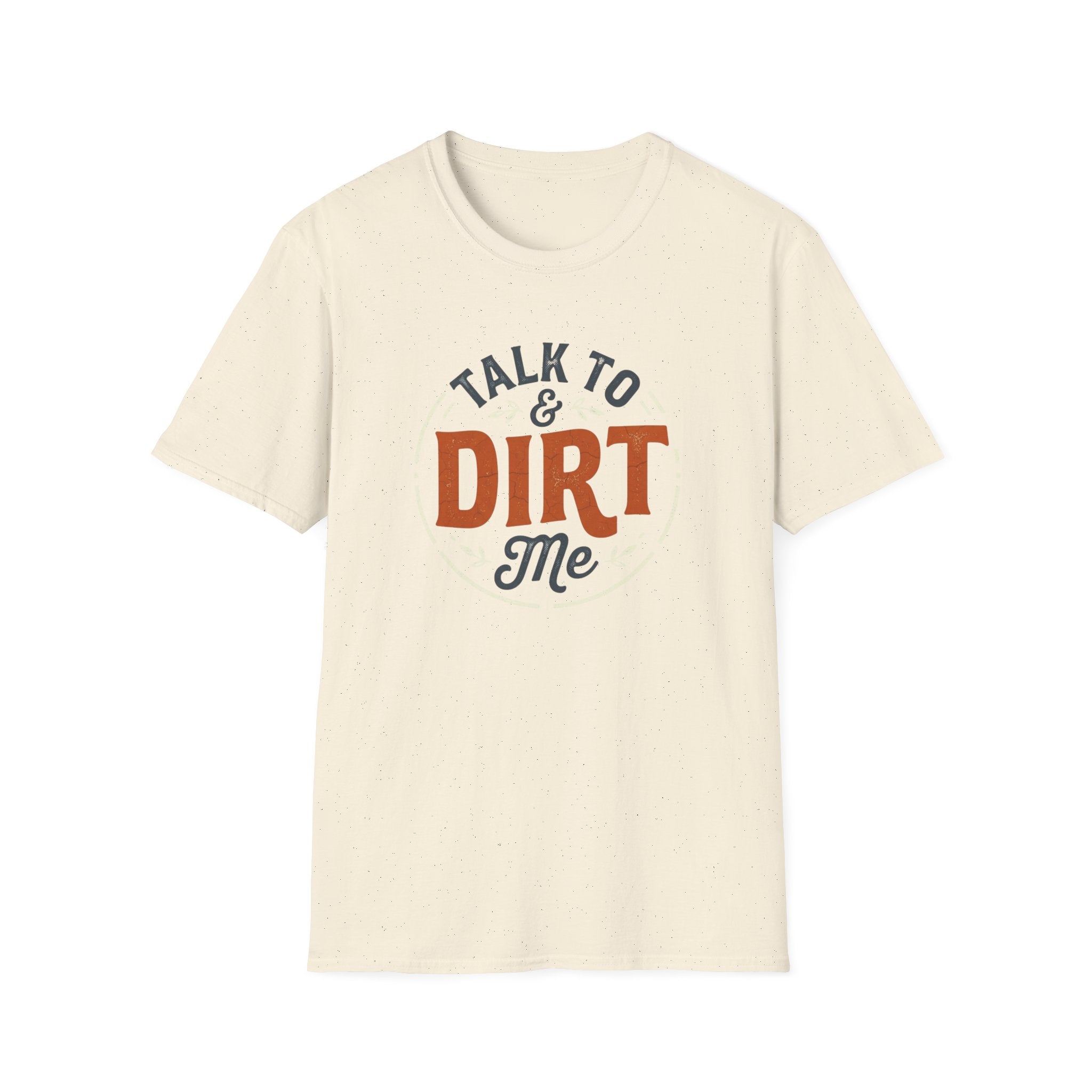 Talk Dirt to Me T-Shirt