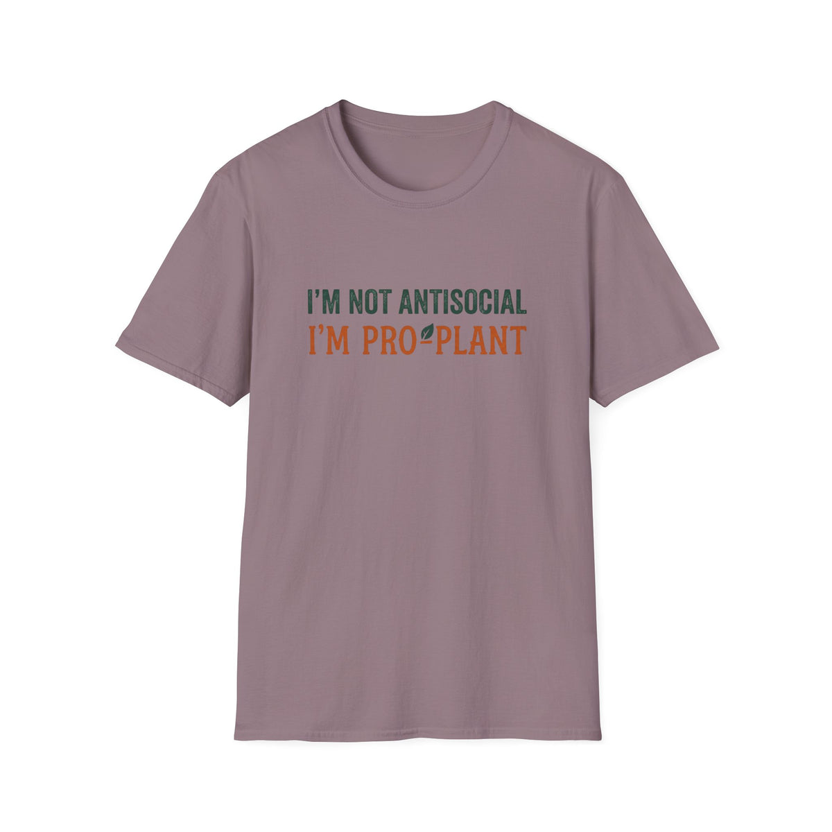 I'm Not Antisocial I'm Pro-Plant T-Shirt