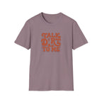 Talk Dirt To Me T‑Shirt