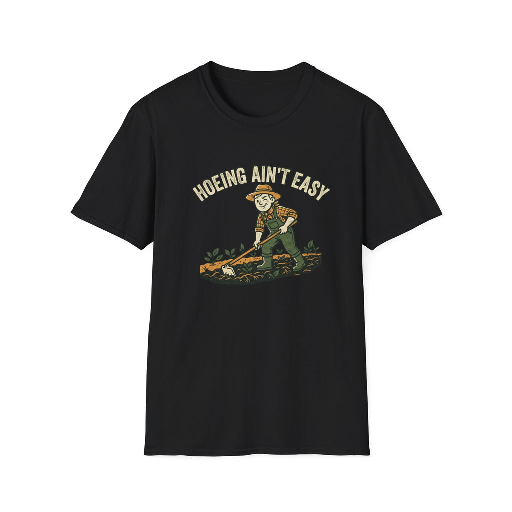Hoeing Ain't Easy Garden T-Shirt