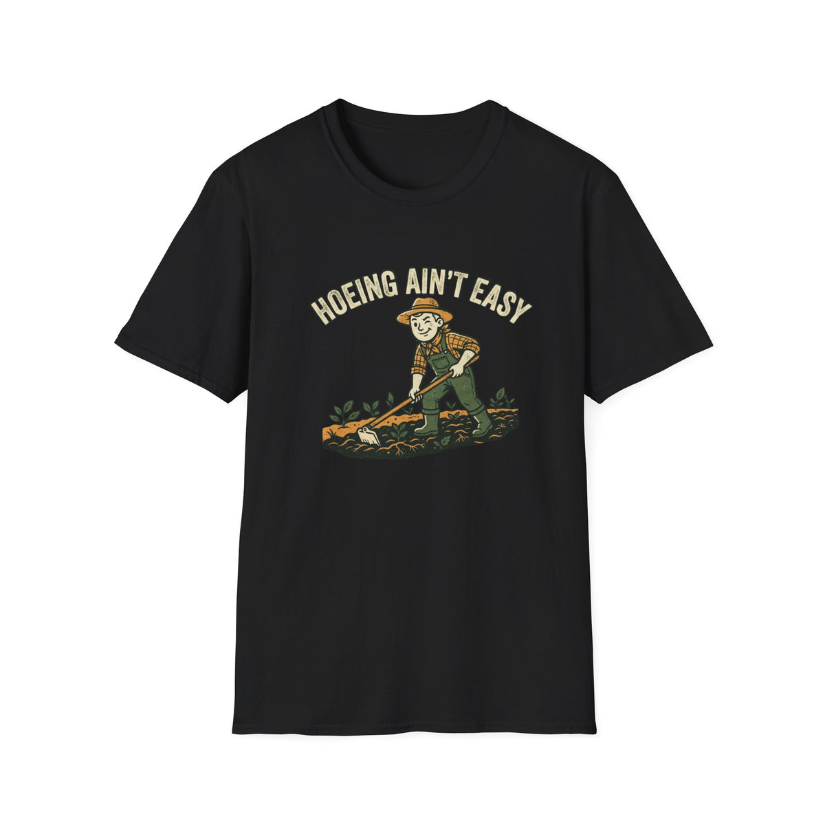 Hoeing Ain't Easy Garden T-Shirt