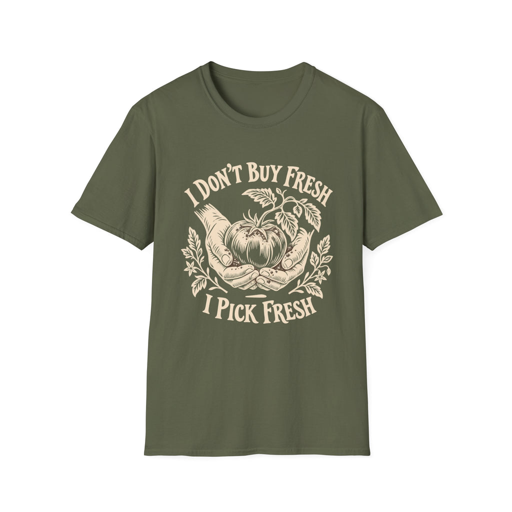 I Don’t Buy Fresh, I Pick Fresh T-Shirt