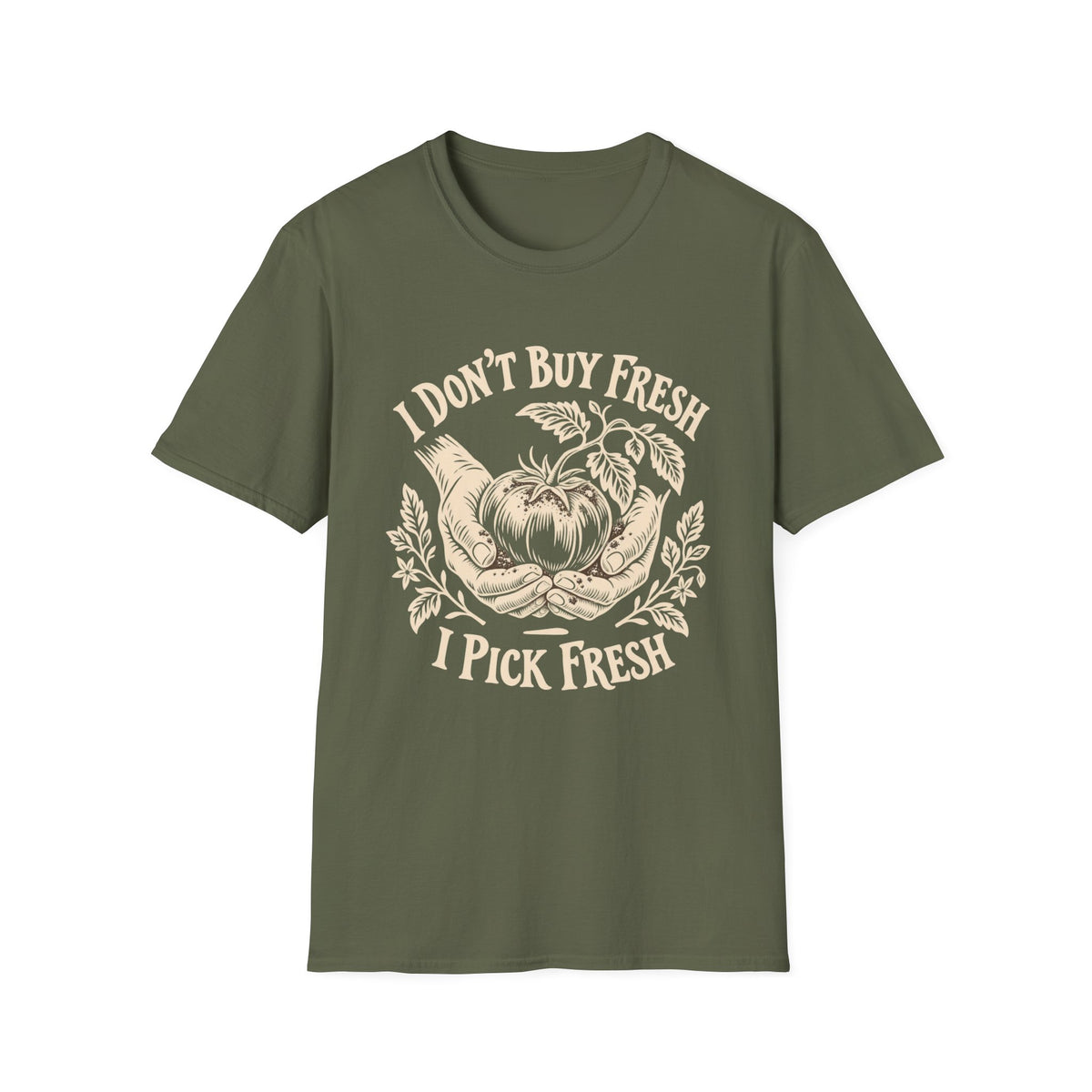 I Don’t Buy Fresh, I Pick Fresh T-Shirt