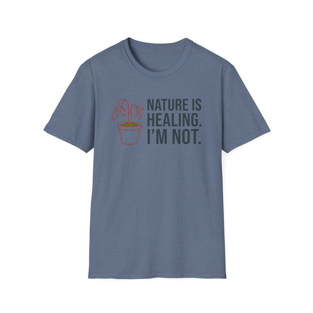 Nature Is Healing. I’m Not. Tee
