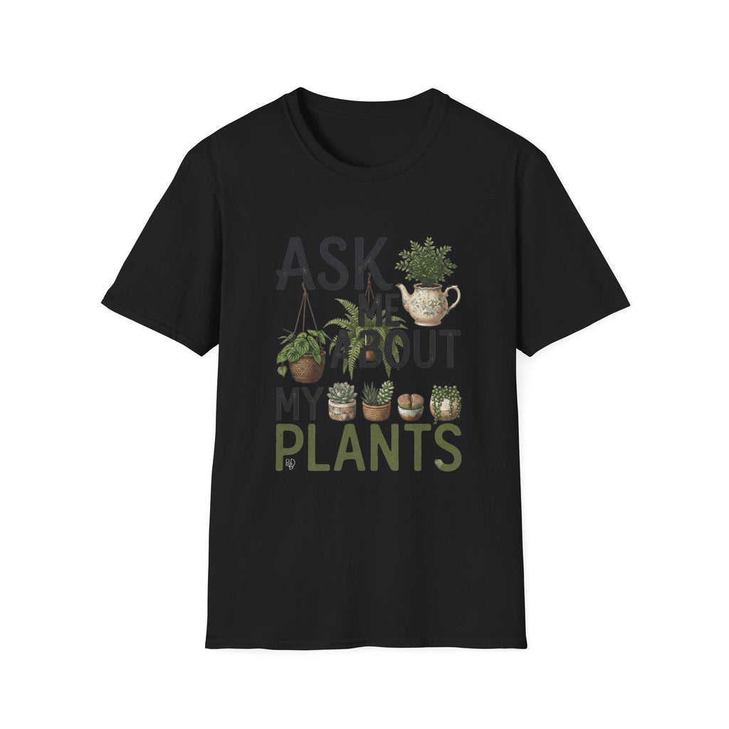 Ask Me About My Plants T-Shirt