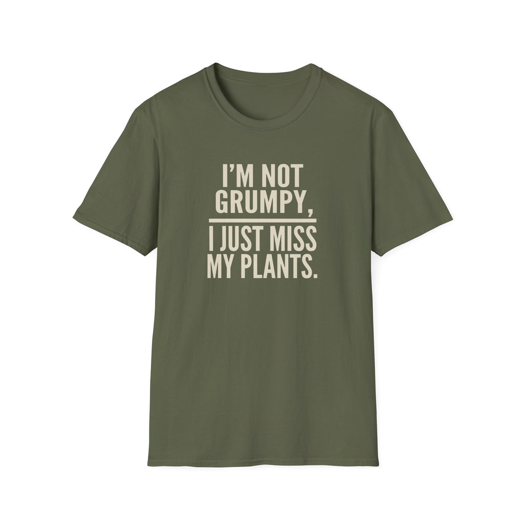 "I’m Not Grumpy, I Just Miss My Plants." T-Shirt