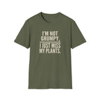 "I’m Not Grumpy, I Just Miss My Plants." T-Shirt