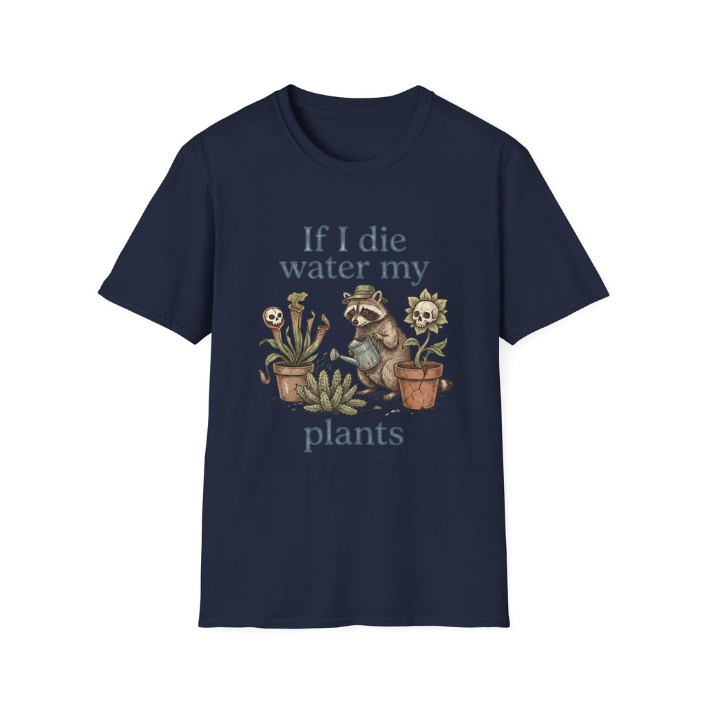 If I Die Water My Plants T-Shirt