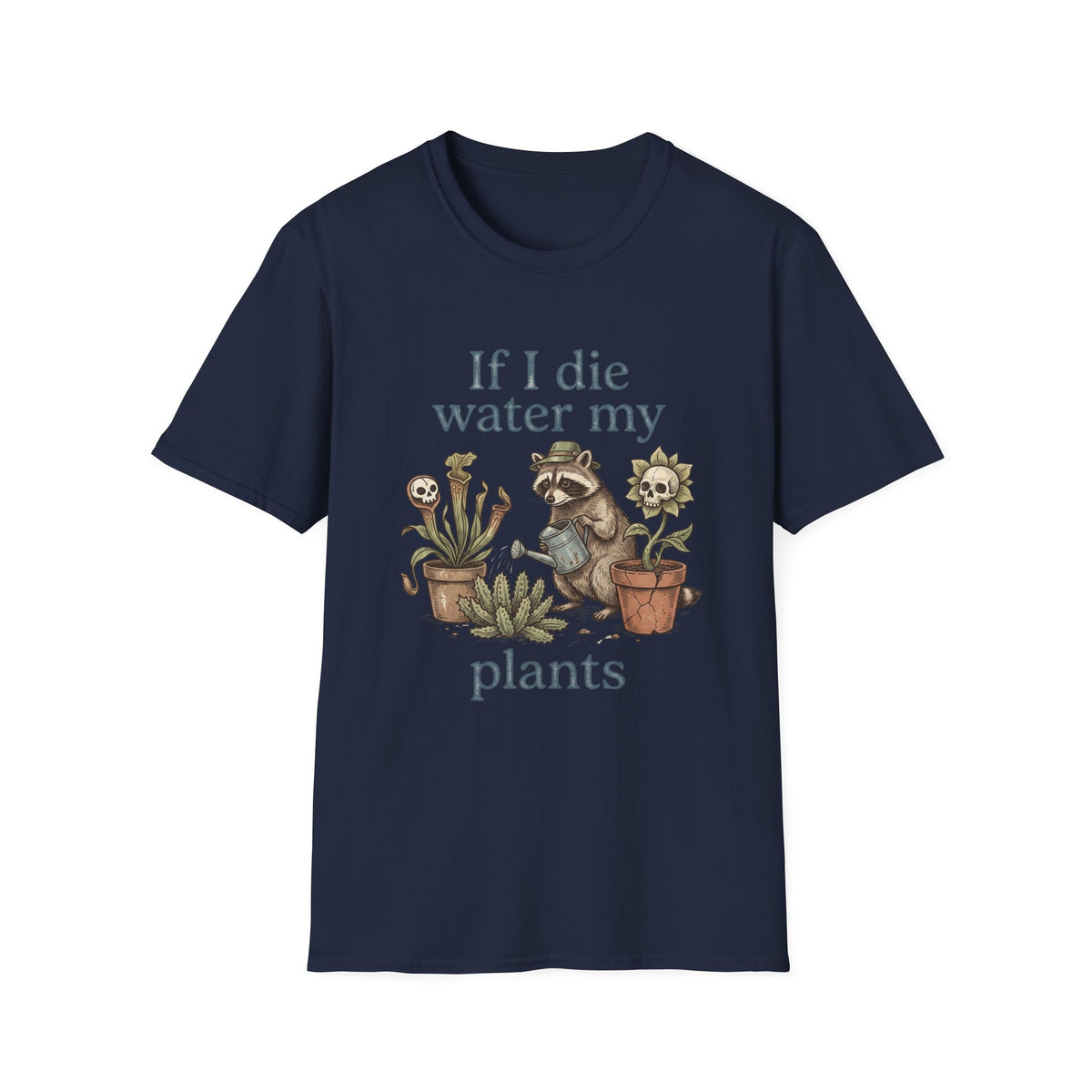 If I Die Water My Plants T-Shirt