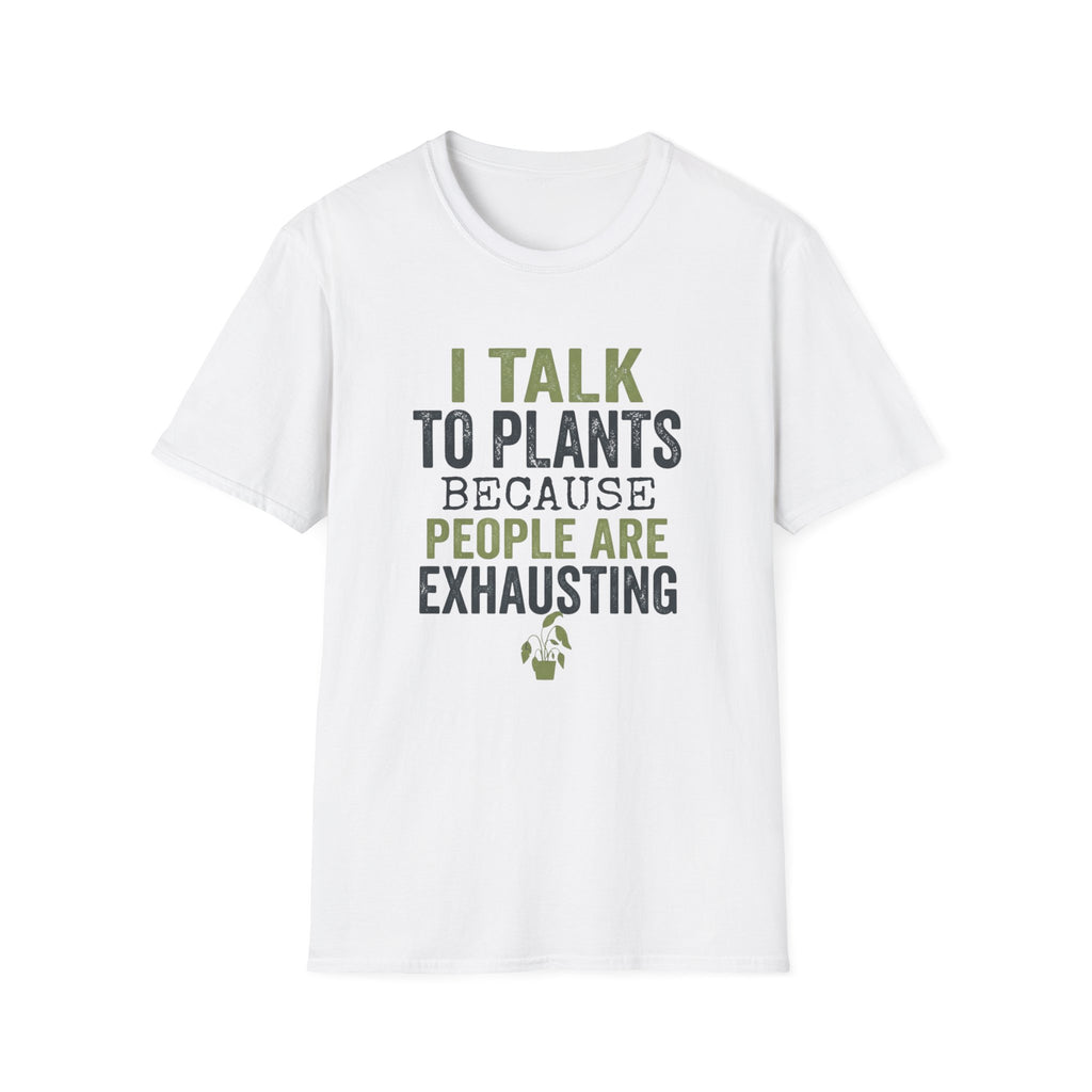 I Talk to Plants T-Shirt