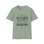 I Talk to Plants T-Shirt