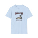 "Compost: Nature's Way of Hiding Evidence" T-Shirt