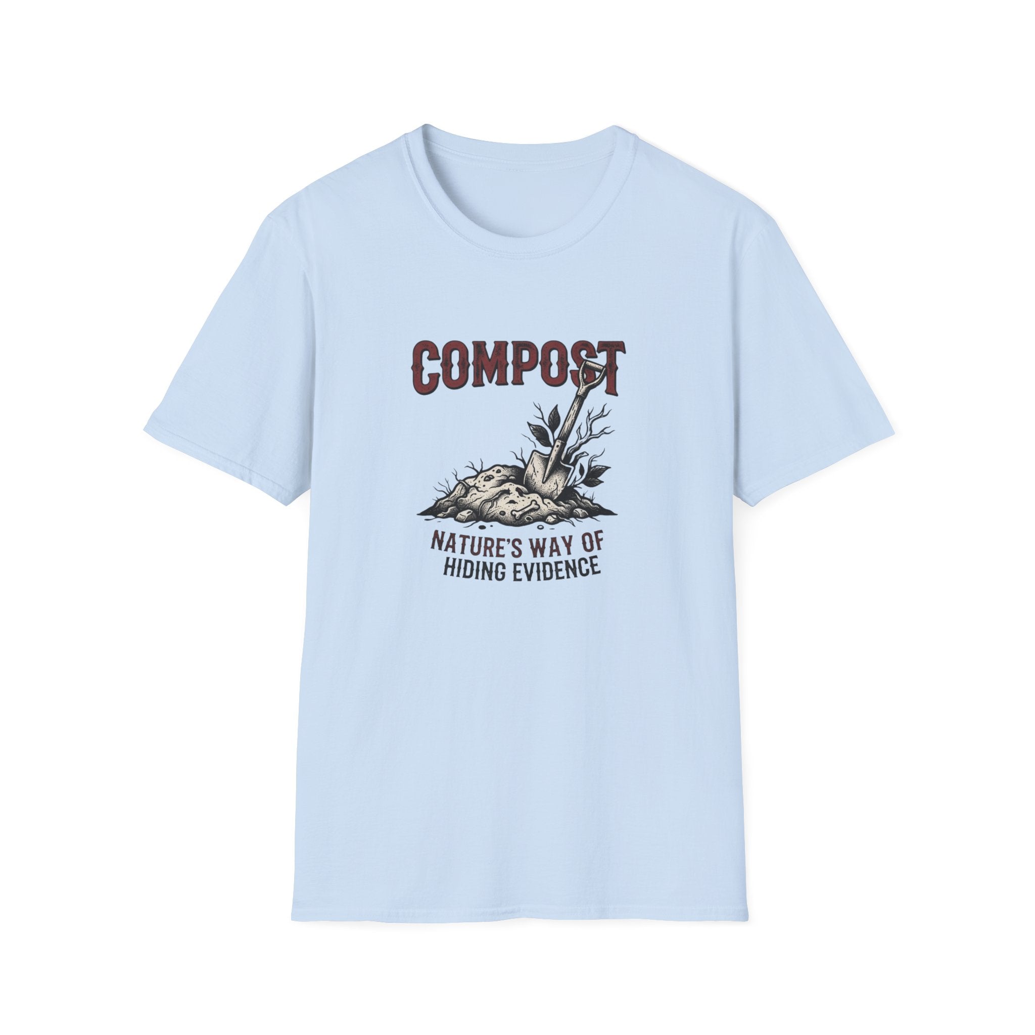"Compost: Nature's Way of Hiding Evidence" T-Shirt