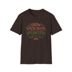 Grow Where You're Planted T-Shirt