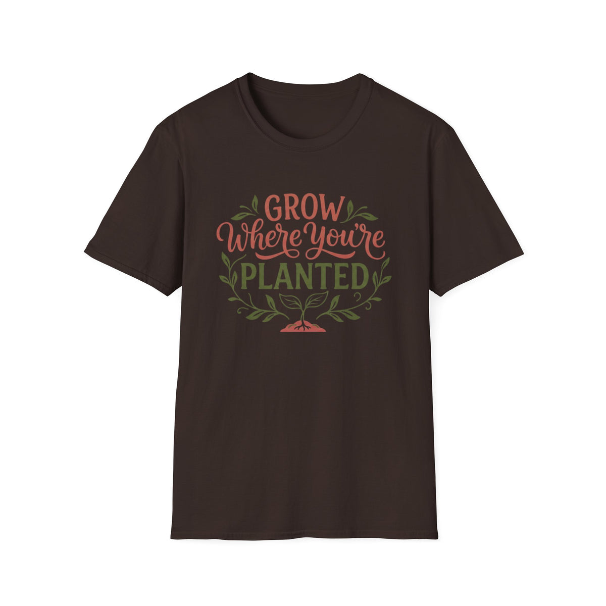 Grow Where You're Planted T-Shirt