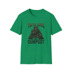 You’re Going In The Compost T-Shirt