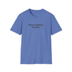 "Nature Is Healing. I'm Not." T-Shirt