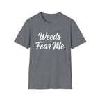 Weeds Fear Me T-Shirt