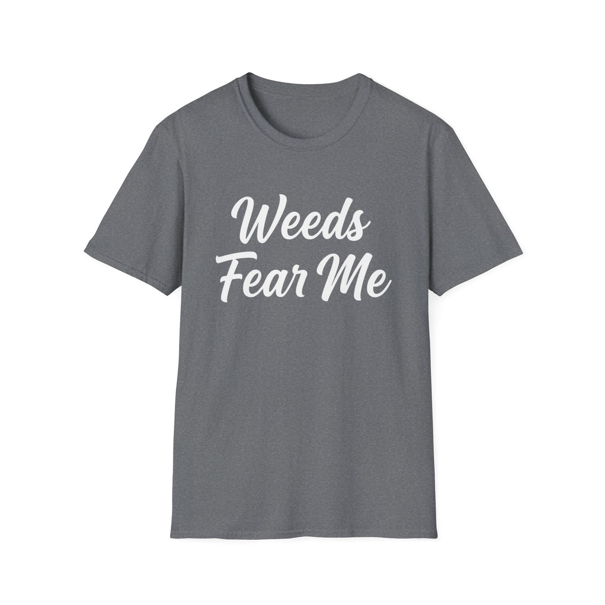 Weeds Fear Me T-Shirt