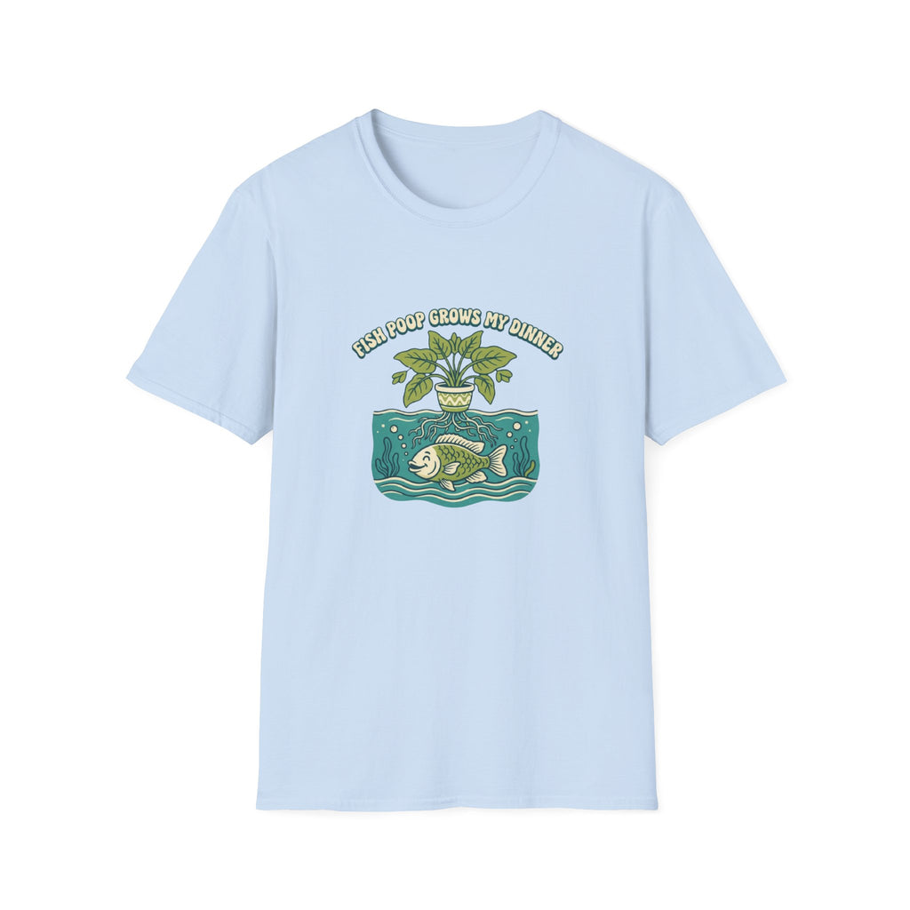 "Fish Poop Grows My Dinner" T-Shirt